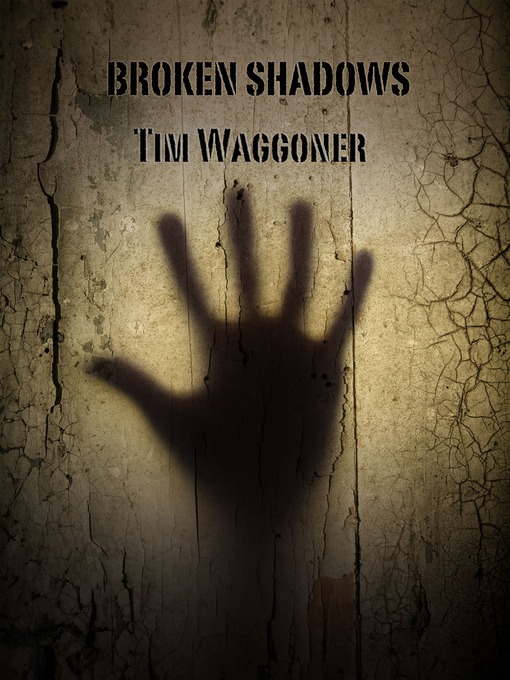 Title details for Broken Shadows by Tim Waggoner - Available